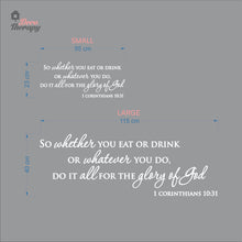Load image into Gallery viewer, So Whether You Eat Or Drink Whatever You Do For The Glory Of God Wall Decal Decotherapy