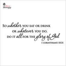 Load image into Gallery viewer, So Whether You Eat Or Drink Whatever You Do For The Glory Of God Wall Decal Decotherapy