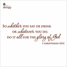 Load image into Gallery viewer, So Whether You Eat Or Drink Whatever You Do For The Glory Of God Wall Decal Decotherapy