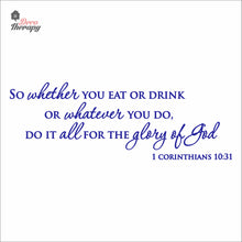 Load image into Gallery viewer, So Whether You Eat Or Drink Whatever You Do For The Glory Of God Wall Decal Decotherapy