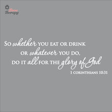 Load image into Gallery viewer, So Whether You Eat Or Drink Whatever You Do For The Glory Of God Wall Decal Decotherapy