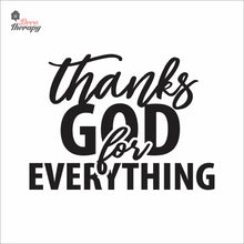 Load image into Gallery viewer, Thanks God For Everything Wall Decal Decotherapy