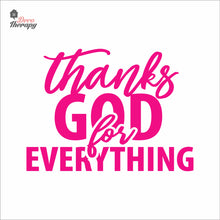 Load image into Gallery viewer, Thanks God For Everything Wall Decal Decotherapy