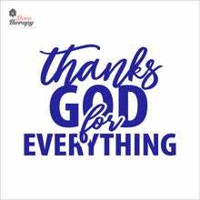 Load image into Gallery viewer, Thanks God For Everything Wall Decal Decotherapy