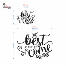 Load image into Gallery viewer, The Best Is Yet To Come Wall Decal Decotherapy