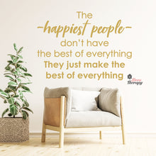 Load image into Gallery viewer, The Happiest People Make The Best Of Everything Wall Decal Decotherapy