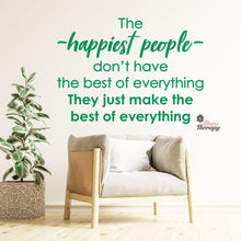 Load image into Gallery viewer, The Happiest People Make The Best Of Everything Wall Decal Decotherapy