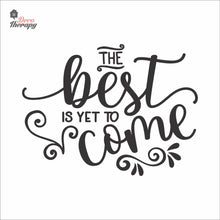 Load image into Gallery viewer, The Best Is Yet To Come Wall Decal Decotherapy