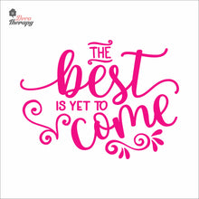 Load image into Gallery viewer, The Best Is Yet To Come Wall Decal Decotherapy