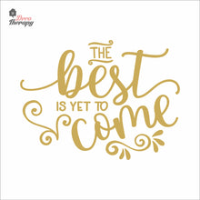 Load image into Gallery viewer, The Best Is Yet To Come Wall Decal Decotherapy
