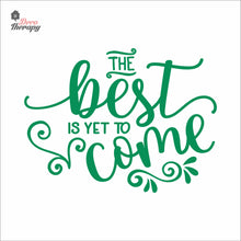 Load image into Gallery viewer, The Best Is Yet To Come Wall Decal Decotherapy