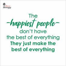 Load image into Gallery viewer, The Happiest People Make The Best Of Everything Wall Decal Decotherapy