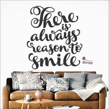 Load image into Gallery viewer, There Is Always Reason To Smile Wall Decal Decotherapy