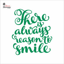 Load image into Gallery viewer, There Is Always Reason To Smile Wall Decal Decotherapy