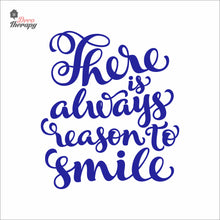 Load image into Gallery viewer, There Is Always Reason To Smile Wall Decal Decotherapy
