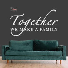 Load image into Gallery viewer, Together We Make A Family Wall Decal Decotherapy