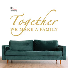 Load image into Gallery viewer, Together We Make A Family Wall Decal Decotherapy