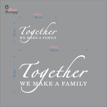 Load image into Gallery viewer, Together We Make A Family Wall Decal Decotherapy
