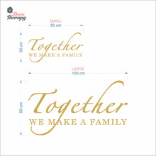 Load image into Gallery viewer, Together We Make A Family Wall Decal Decotherapy