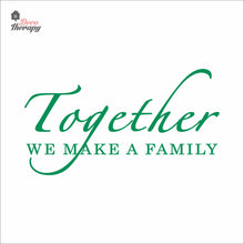 Load image into Gallery viewer, Together We Make A Family Wall Decal Decotherapy