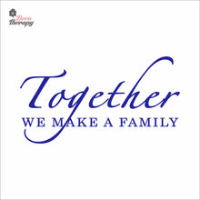 Load image into Gallery viewer, Together We Make A Family Wall Decal Decotherapy