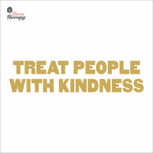 Load image into Gallery viewer, Treat People With Kindness Wall Decal Decotherapy