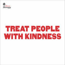 Load image into Gallery viewer, Treat People With Kindness Wall Decal Decotherapy