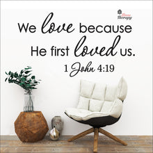 Load image into Gallery viewer, We Love Because He First Loved Us Wall Decal Decotherapy