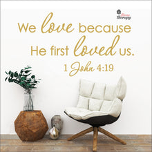 Load image into Gallery viewer, We Love Because He First Loved Us Wall Decal Decotherapy