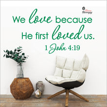 Load image into Gallery viewer, We Love Because He First Loved Us Wall Decal Decotherapy