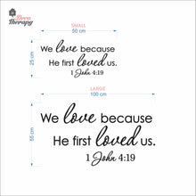 Load image into Gallery viewer, We Love Because He First Loved Us Wall Decal Decotherapy