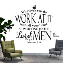 Load image into Gallery viewer, Whatever You Do Work At It With All Your Heart As Working For The Lord Wall Decal Decotherapy
