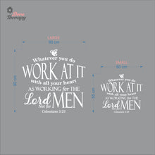 Load image into Gallery viewer, Whatever You Do Work At It With All Your Heart As Working For The Lord Wall Decal Decotherapy