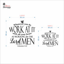Load image into Gallery viewer, Whatever You Do Work At It With All Your Heart As Working For The Lord Wall Decal Decotherapy