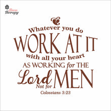 Load image into Gallery viewer, Whatever You Do Work At It With All Your Heart As Working For The Lord Wall Decal Decotherapy