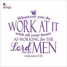 Load image into Gallery viewer, Whatever You Do Work At It With All Your Heart As Working For The Lord Wall Decal Decotherapy