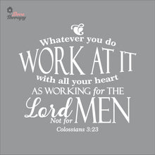 Load image into Gallery viewer, Whatever You Do Work At It With All Your Heart As Working For The Lord Wall Decal Decotherapy