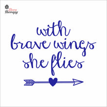 Load image into Gallery viewer, With Brave Wings She Flies Wall Decal Decotherapy