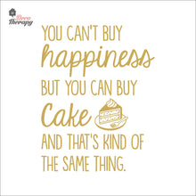 Load image into Gallery viewer, You Can't Buy Happiness But You Can Buy Cake V2 Wall Decal Decotherapy