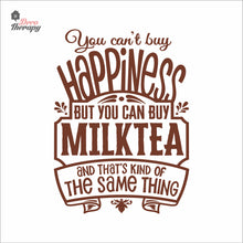 Load image into Gallery viewer, You Can't Buy Happiness But You Can Buy Milktea Wall Decal Decotherapy