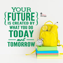 Load image into Gallery viewer, Your Future Is Created By What You Do Today Not Tomorrow Wall Decal Decotherapy