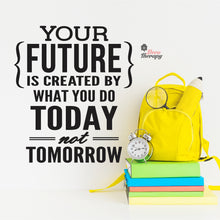 Load image into Gallery viewer, Your Future Is Created By What You Do Today Not Tomorrow Wall Decal Decotherapy