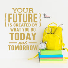 Load image into Gallery viewer, Your Future Is Created By What You Do Today Not Tomorrow Wall Decal Decotherapy