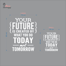 Load image into Gallery viewer, Your Future Is Created By What You Do Today Not Tomorrow Wall Decal Decotherapy