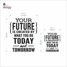 Load image into Gallery viewer, Your Future Is Created By What You Do Today Not Tomorrow Wall Decal Decotherapy