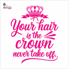 Load image into Gallery viewer, Your Hair Is The Crown Never Take Off Wall Decal Decotherapy