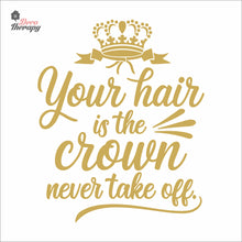 Load image into Gallery viewer, Your Hair Is The Crown Never Take Off Wall Decal Decotherapy