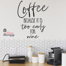Load image into Gallery viewer, Coffee Too Early For Wine Wall Sticker