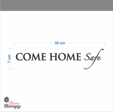 Load image into Gallery viewer, Come Home Safe On Door Wall Sticker