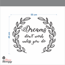 Load image into Gallery viewer, Dreams Don't Work Unless You Do Wall Sticker